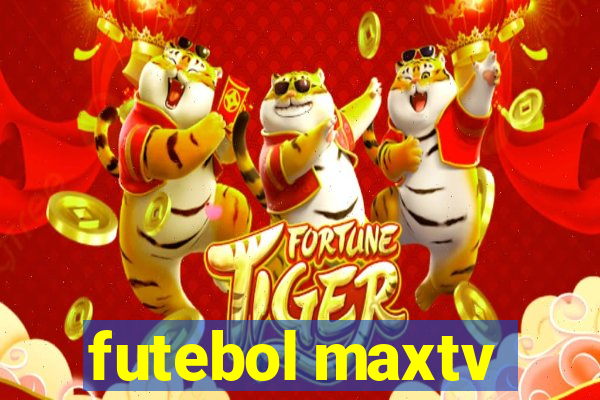 futebol maxtv